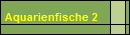 Aquarienfische 2