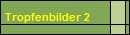 Tropfenbilder 2